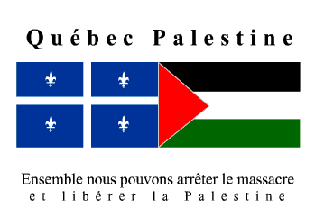 Québec Palestine : Ensemble nous pouvons arrêtr le  massacre et libérer la Palestine.